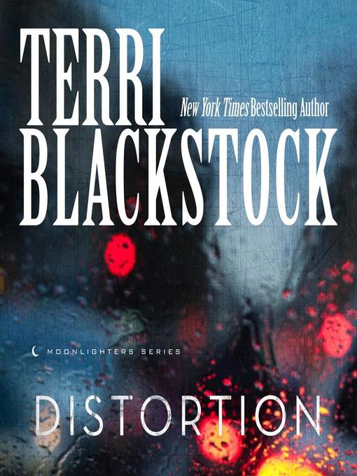 Title details for Distortion by Terri Blackstock - Wait list